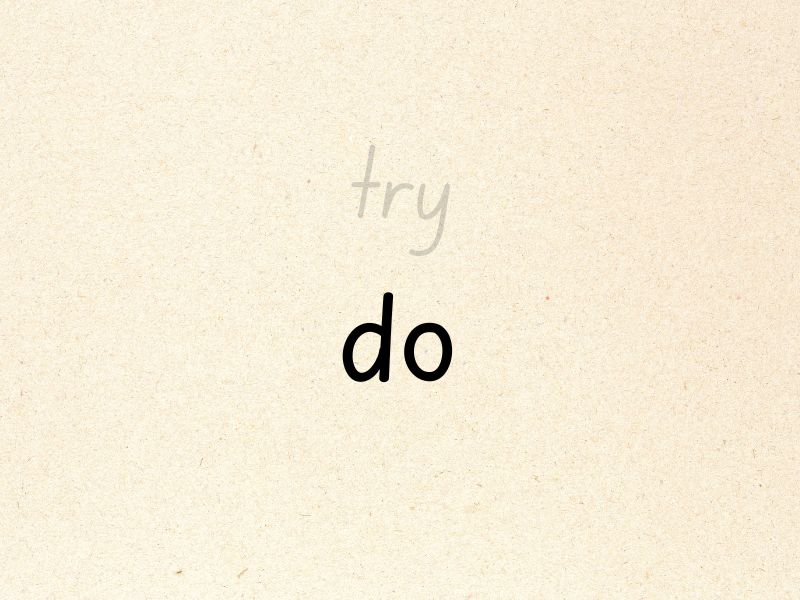 Image of a faint text of the word try replaced with the word do